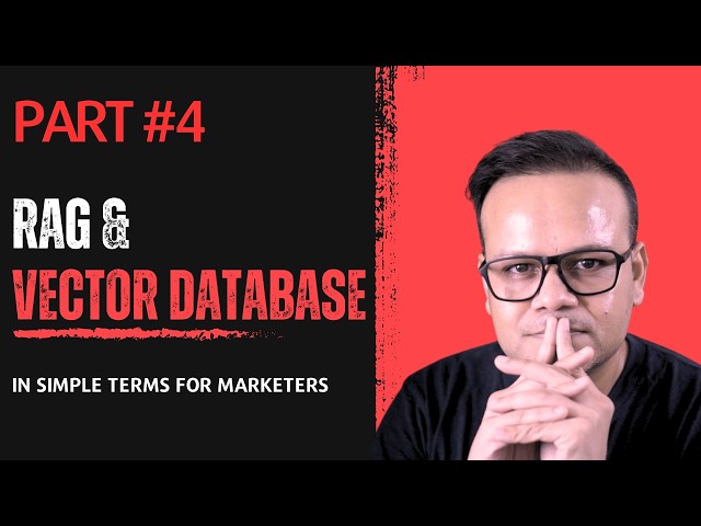 Part 4: WTH are RAG and Vector Databases? Explanation in Simple Terms for Marketers.