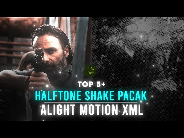 Alight motion shake pack | 5+ halftone shake xml | alight link & drive link
