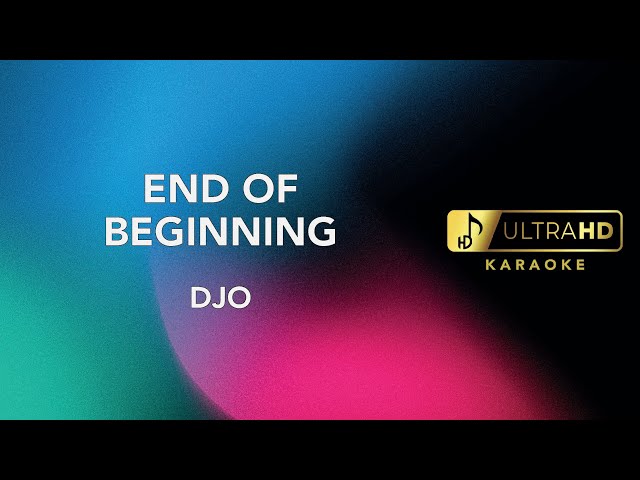 End of Beginning - Djo (Karaoke version) - UltraHD