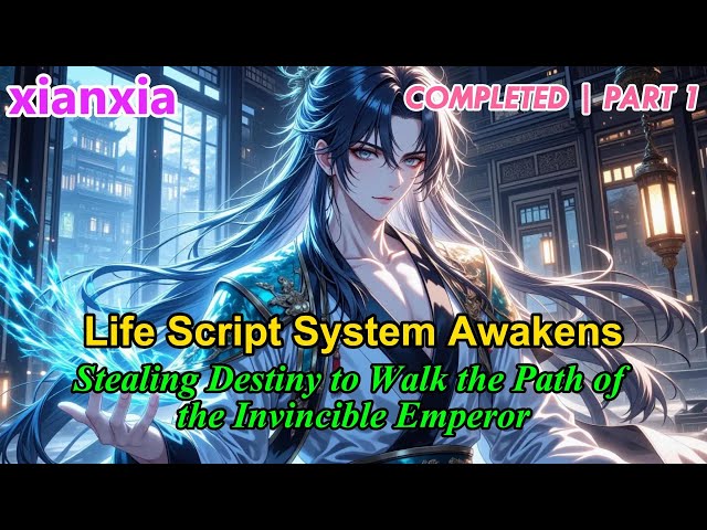 P1:Life Script System Awakens: Stealing Destiny to Walk the Path of the Invincible Emperor!#xianxia