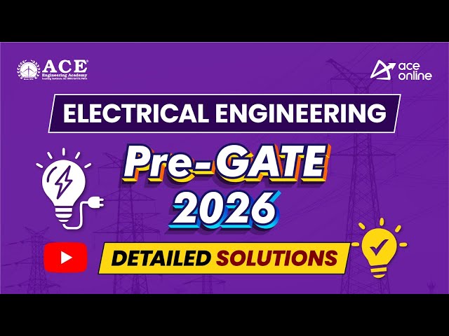 Pre GATE-2026: Electrical Engineering | Detailed Solutions | ACE Online & ACE Engineering Academy