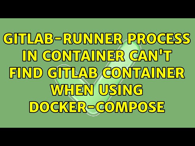 gitlab-runner process in container can't find gitlab container when using docker-compose