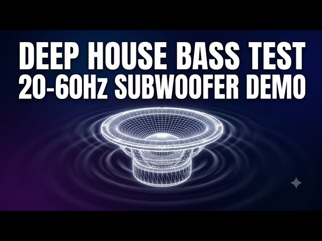 Deep House Subwoofer Workout: 20Hz-60Hz Extreme Bass Demo