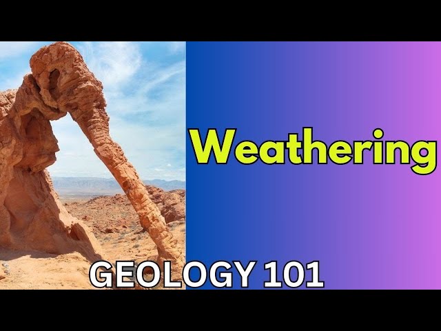 Geology 101 with Willsey, Episode #14: Weathering
