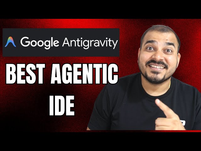 Google Antigravity IDE- The Best Agentic Next Gen IDE