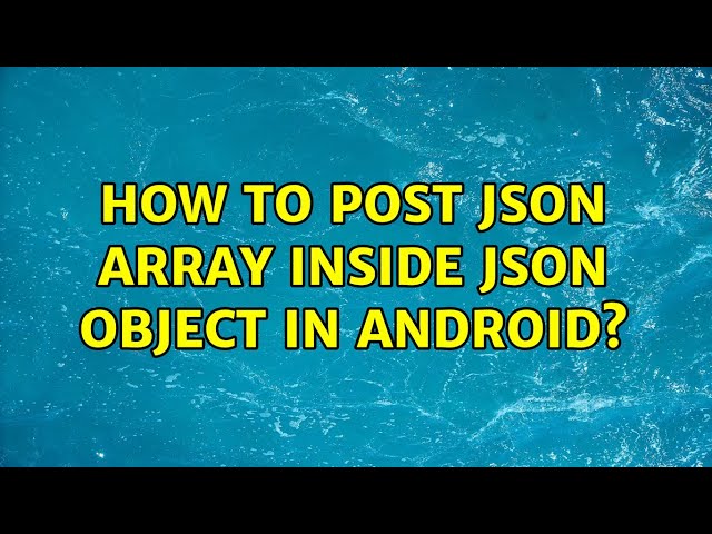 How to post json array inside json object in Android? (2 Solutions!!)