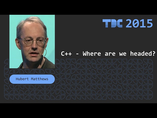 Hubert Matthews - C++ - WHERE ARE WE HEADED? - TDC 2015