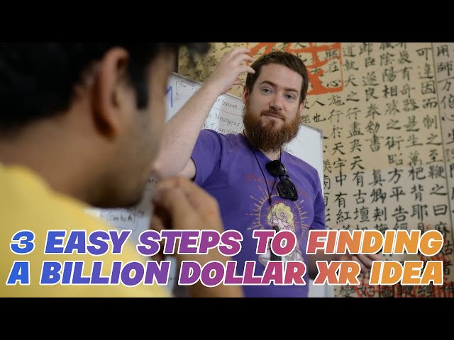 3 Easy Steps To Finding a Billion Dollar XR Idea
