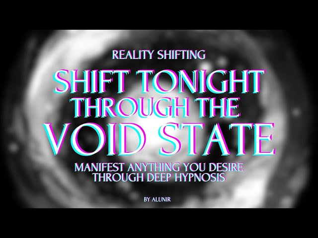 SHIFT TONIGHT WITH THE VOID STATE METHOD 3.0 | Deep hypnosis