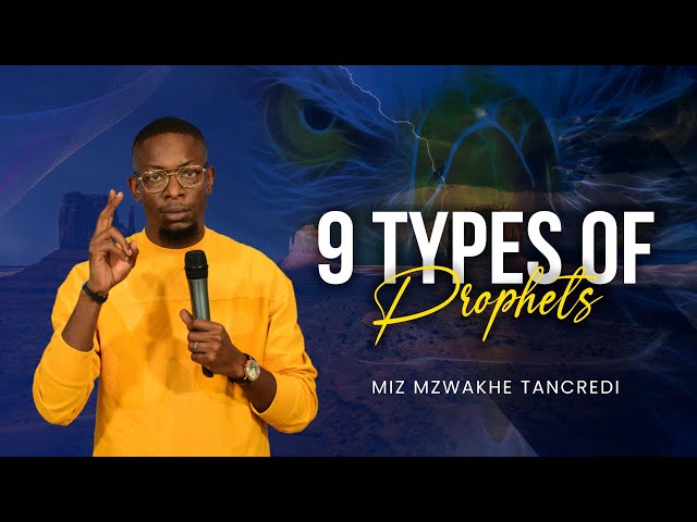9 TYPES OF PROPHETS #2023  - Miz Mzwakhe Tancredi
