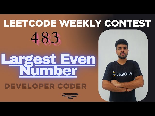 Largest Even Number | Weekly Contest 483 | Java Code | Developer Coder