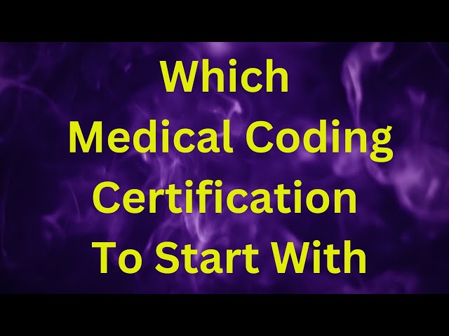 WHICH MEDICAL CODING CERTIFICATION TO START YOUR CAREER? CCS?
