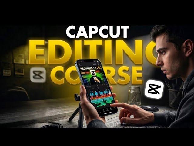 CapCut Editing Tutorial: Full Beginner to Pro Mobile Video Course | Episode 1 