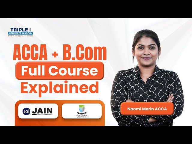 ACCA + BCom | Full Course Explained Jain Yenepoya | Naomi Merin ACCA | Triple i Commerce Academy