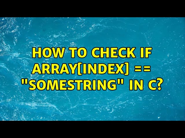 How to check if array[index] == "someString" in C?