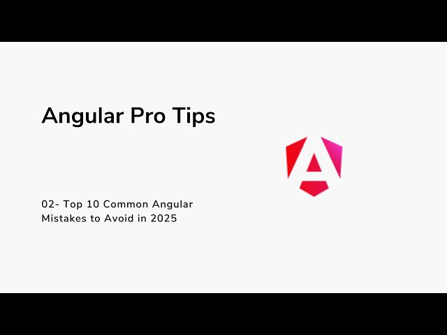 02- Top 10 Common Angular Mistakes to Avoid in 2025