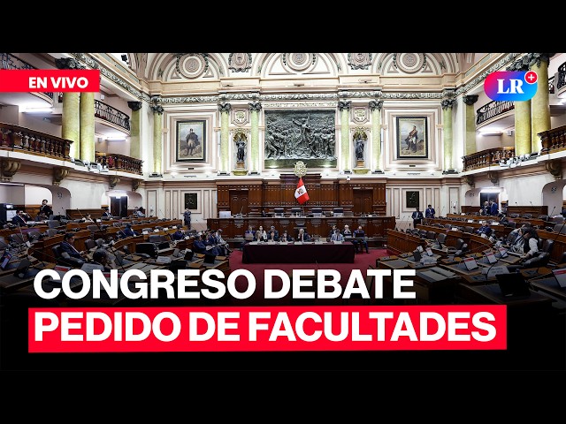 🔴 CONGRESO EN VIVO | PLENO DEBATE PEDIDO DE FACULTADES LEGISLATIVAS #LR