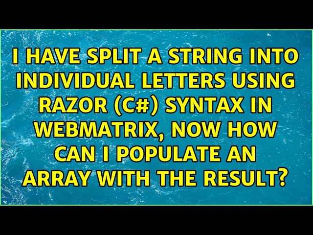 I have split a string into individual letters using Razor (C#) syntax in WebMatrix, now how can...