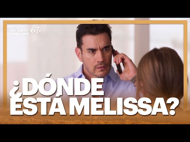 Joaquín recibe la peor noticia sobre Melissa | Tan cerca de ti, nace el amor 4/4 | Capítulo 6