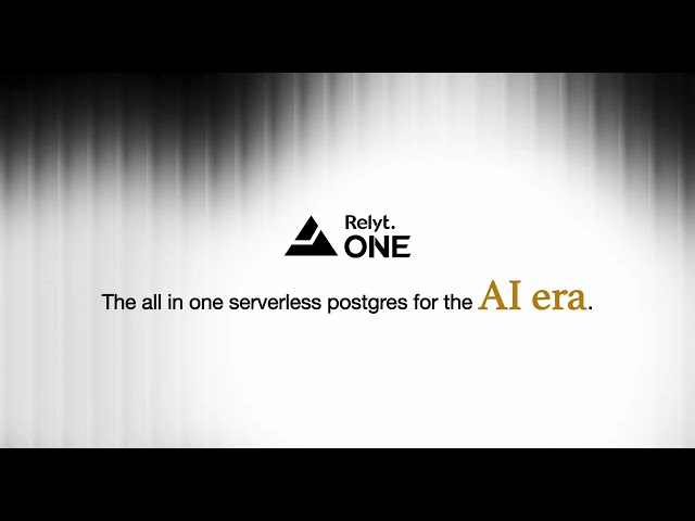 Meet RelytONE - the all in one serverless postgres for the AI era.