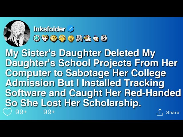 My Sister's Daughter Deleted My Daughter's School Projects From Her Computer to Sabotage Her...