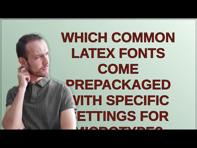 Tex: Which common LaTeX Fonts come prepackaged with specific settings for Microtype?