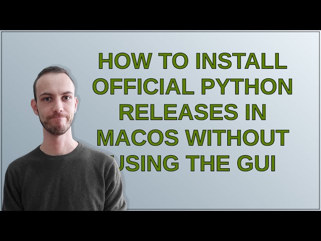 Apple: How to install official python releases in MacOS without using the GUI