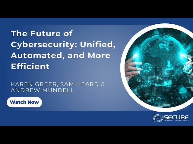The Future of Cybersecurity: Unified, Automated, and More Efficient