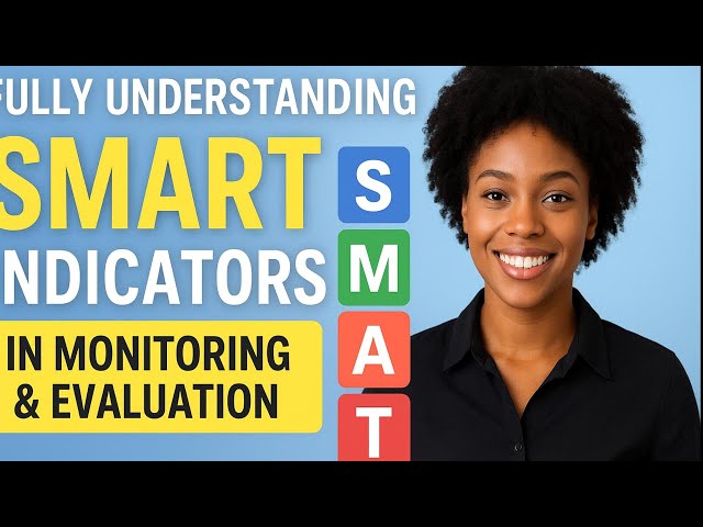 Fully Understanding SMART Indicators in Monitoring and Evaluation | Specific, Measurable, Attainable
