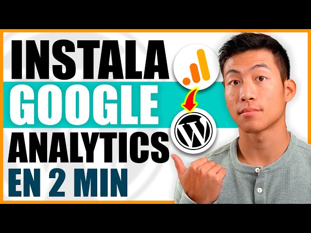 Tutorial de WordPress: Cómo Instalar Google Analytics en WordPress 2025