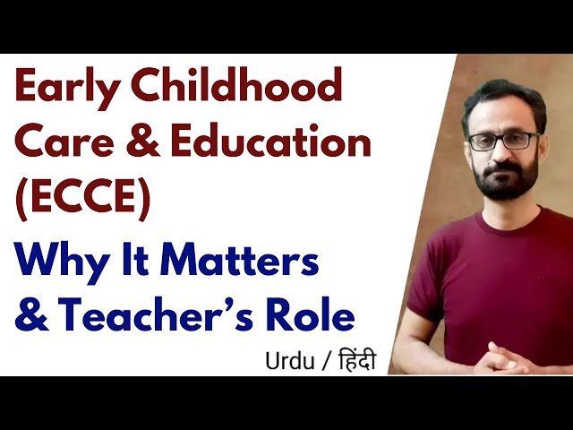 What Is Early Childhood Education? | Role of Teachers, Importance & Teaching Methods || ECCE