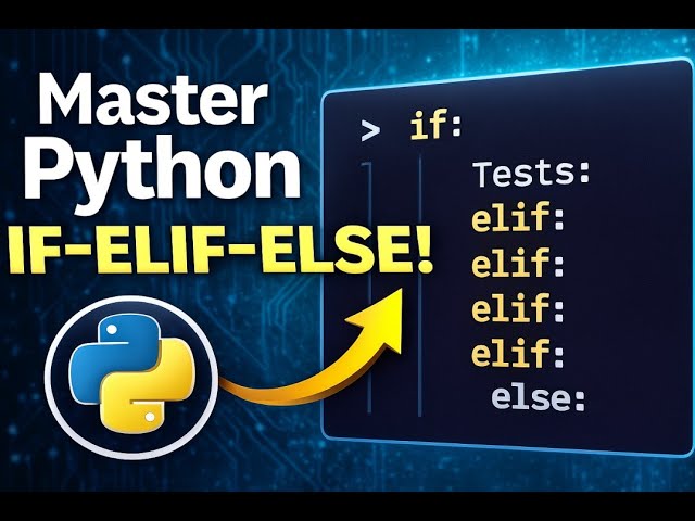 Master Python IF-ELIF-ELSE: Build Powerful Decision Logic Fast!