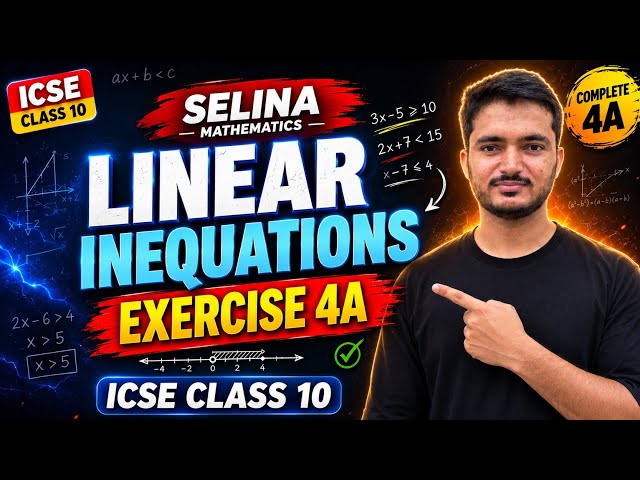 Linear Inequations | Exercise 4A Full Solutions | ICSE Class 10 Selina Maths | Board Exam 2027