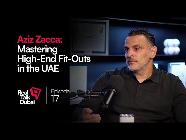 Dubai’s Premium Fit-Out Industry: Crafting Luxury Spaces | Real Talk Dubai Ep.17