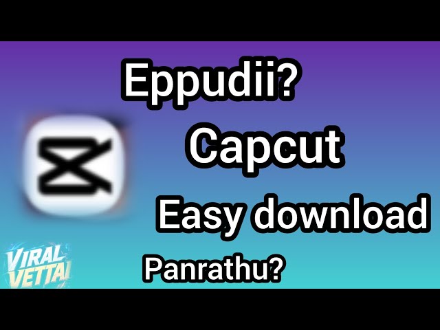 Capcut easy ya epudi download panrathu nu na solra 😉 #capcutdownload #tamil #capcut #viral_vettai 