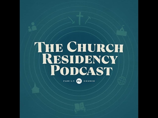 Ep. 8 - How Family Church Built and Scaled Its Residency Program