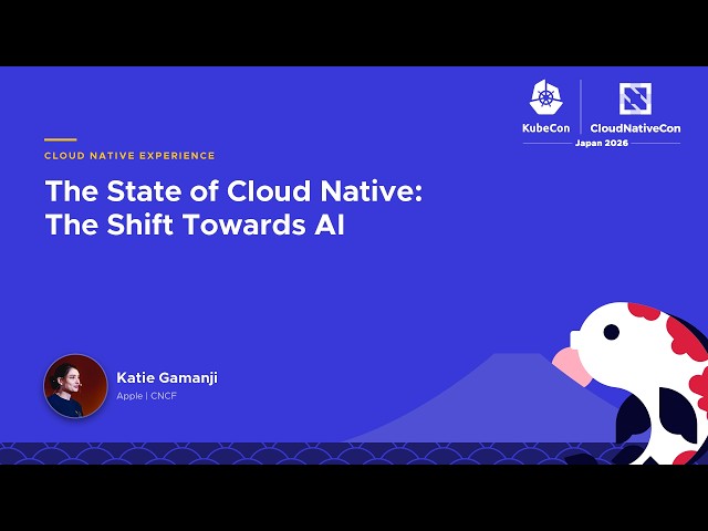 The State of Cloud Native: The Shift Towards AI - Katie Gamanji, Apple | CNCF
