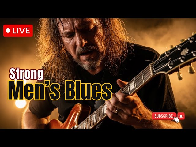 Strong Men’s Blues 🎸 LIVE 2025 | Deep Emotional Blues Guitar Night Session