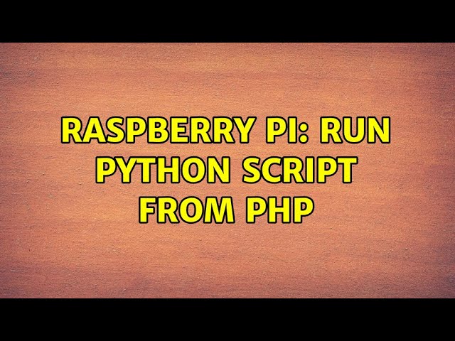 Raspberry Pi: Run python script from php