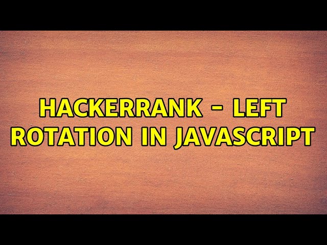 HackerRank - Left Rotation in JavaScript