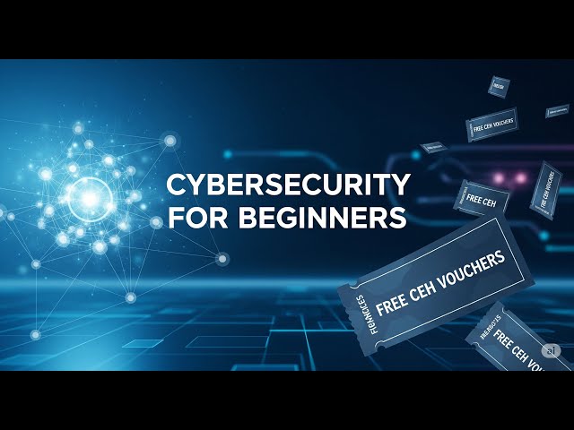 Cyber Security Full Course: Free Ethical Hacking Tutorials + CEH Exam Vouchers!