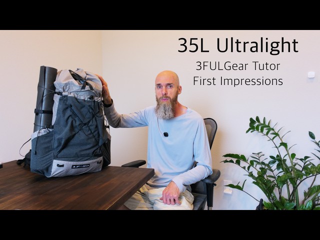 3FULGear Tutor 2025 First Impressions | Ultralight Backpack