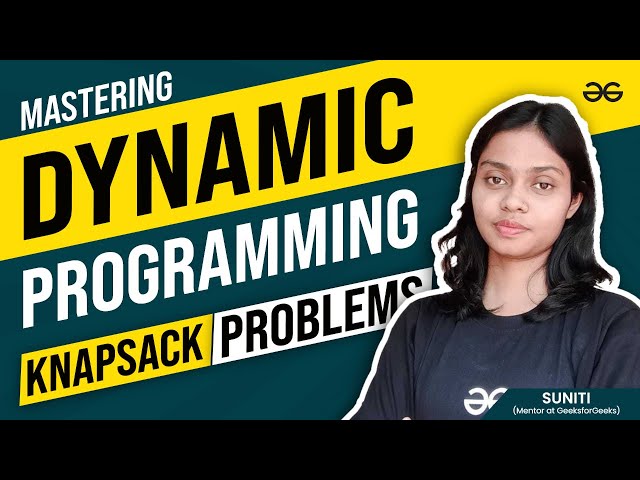 Mastering Dynamic Programming: Knapsack Problems | Get Interview Ready | GeeksforGeeks Practice