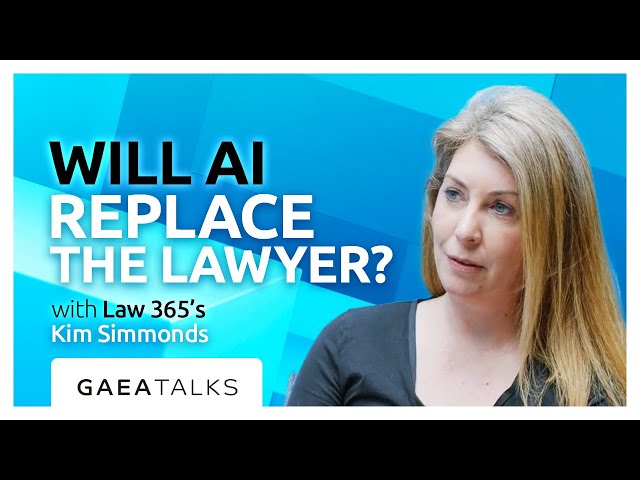 GAEA Talks - Will AI Replace The Lawyer? With Kim Simmonds