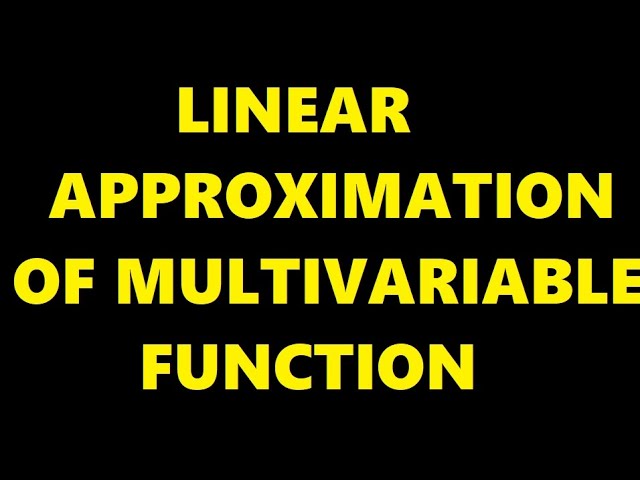 HOW TO LINEARIZE MULTIVARIABLE FUNCTION