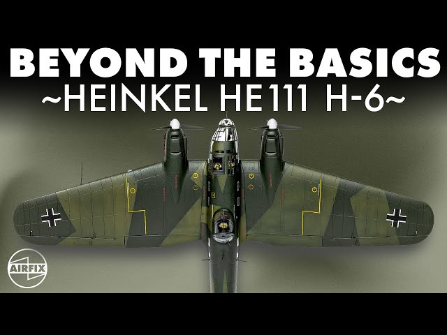 Airfix | Heinkel He111 H-6 Full Build (1:72) | Beyond the Basics