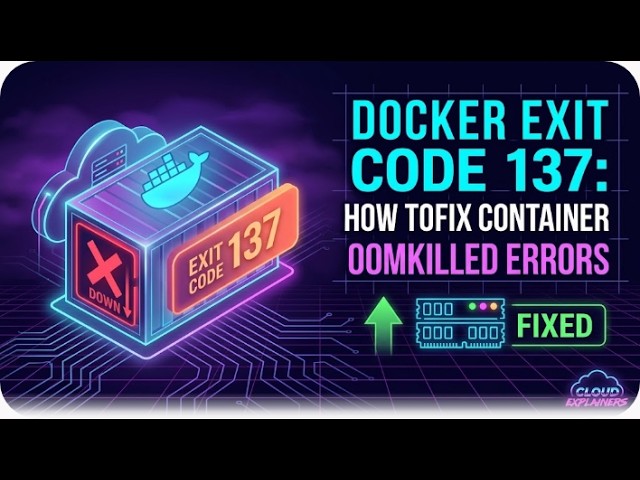 Docker Exit Code 137: How to Fix Container OOMKilled Errors
