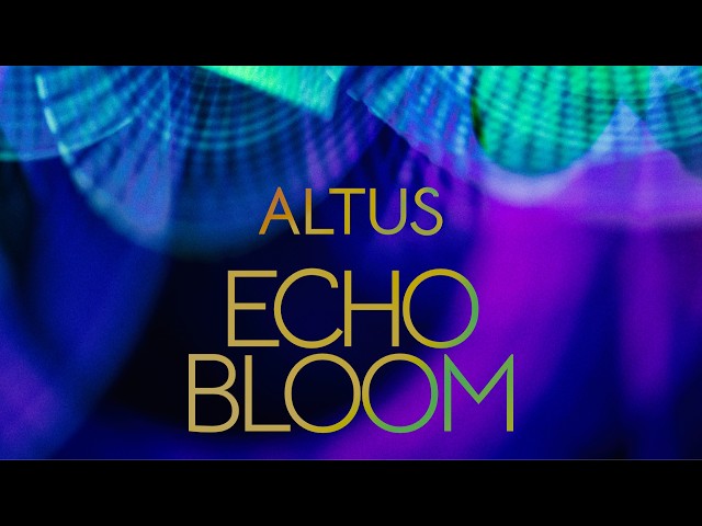 Altus - Echo Bloom (2026)
