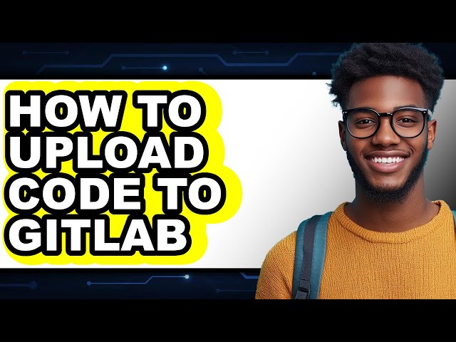 How to Upload Code to Gitlab (full Guide)