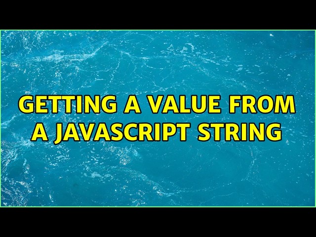 Getting a value from a javascript string (5 Solutions!!)